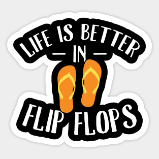 Life is better in flip flops Sticker